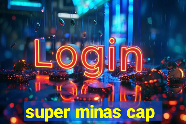 super minas cap